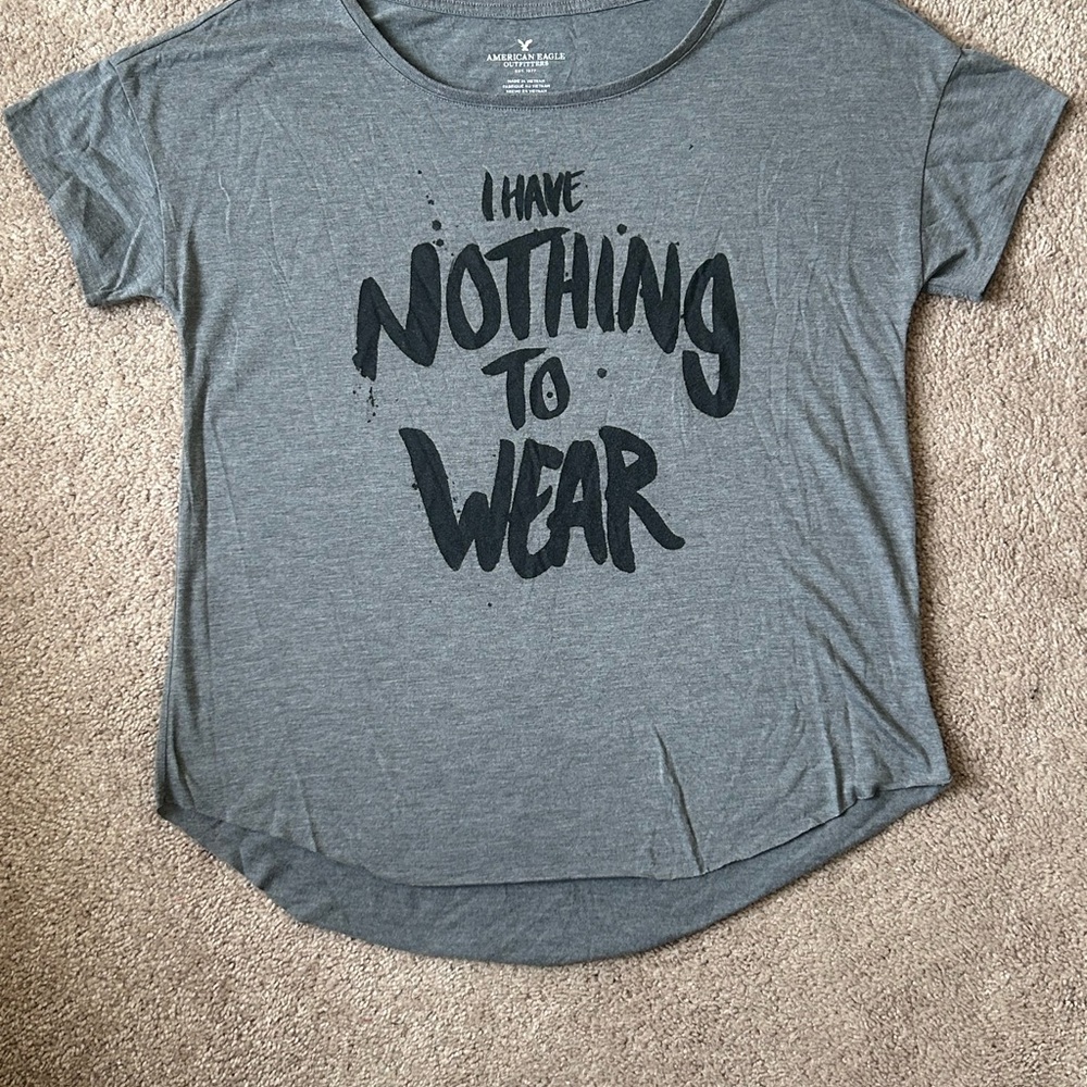 American Eagle Outfitters Gray Tee with Graphic “I have nothing to wear”